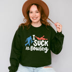 I Suck At Bowling - Bowling Unisex Crewneck T-Shirt Sweatshirt Hoodie