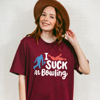 I Suck At Bowling - Bowling Unisex Crewneck T-Shirt Sweatshirt Hoodie
