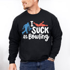 I Suck At Bowling - Bowling Unisex Crewneck T-Shirt Sweatshirt Hoodie