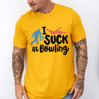 I Suck At Bowling - Bowling Unisex Crewneck T-Shirt Sweatshirt Hoodie