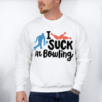 I Suck At Bowling - Bowling Unisex Crewneck T-Shirt Sweatshirt Hoodie