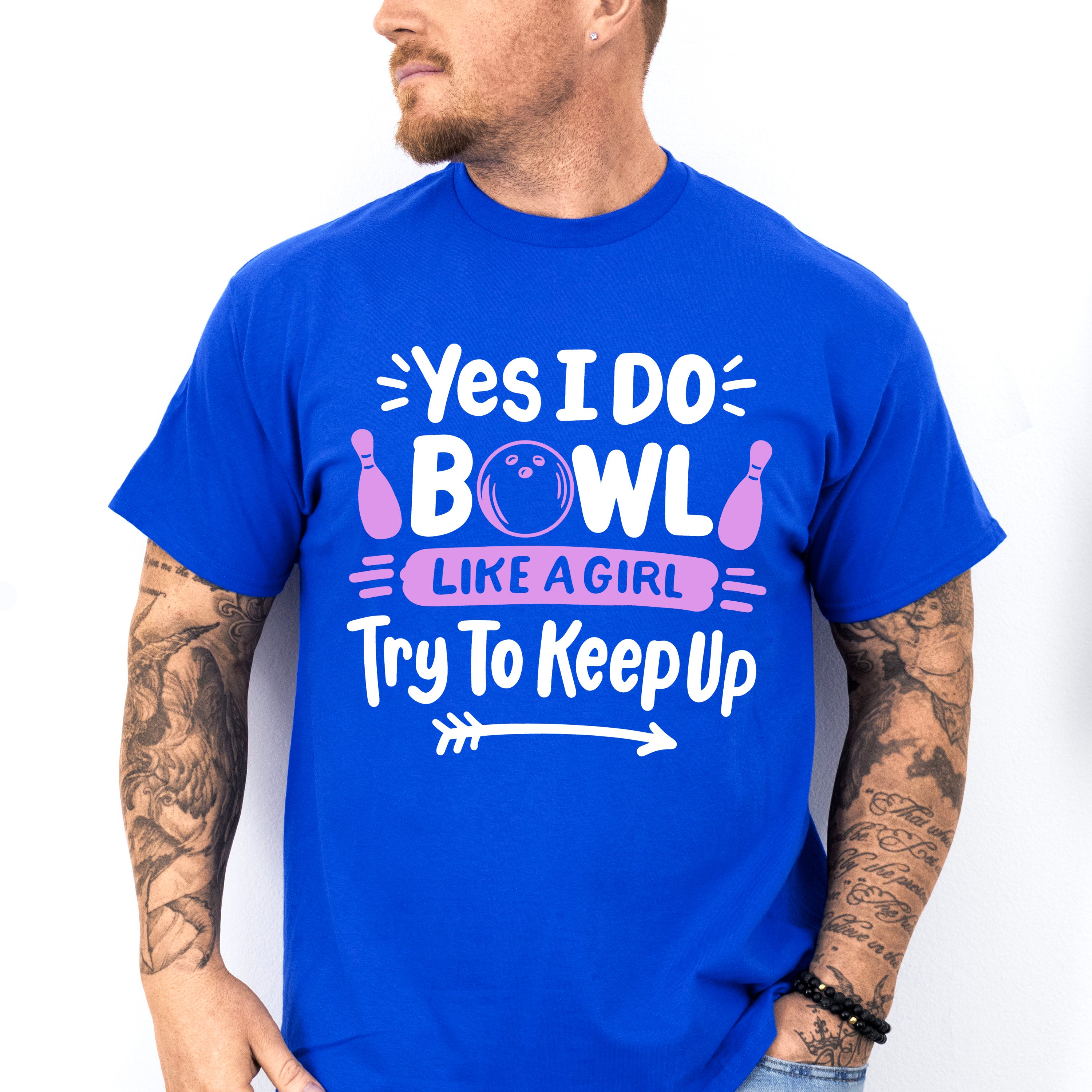Yes I Do Bowl Like A Girl - Bowling Unisex Crewneck T-Shirt Sweatshirt Hoodie