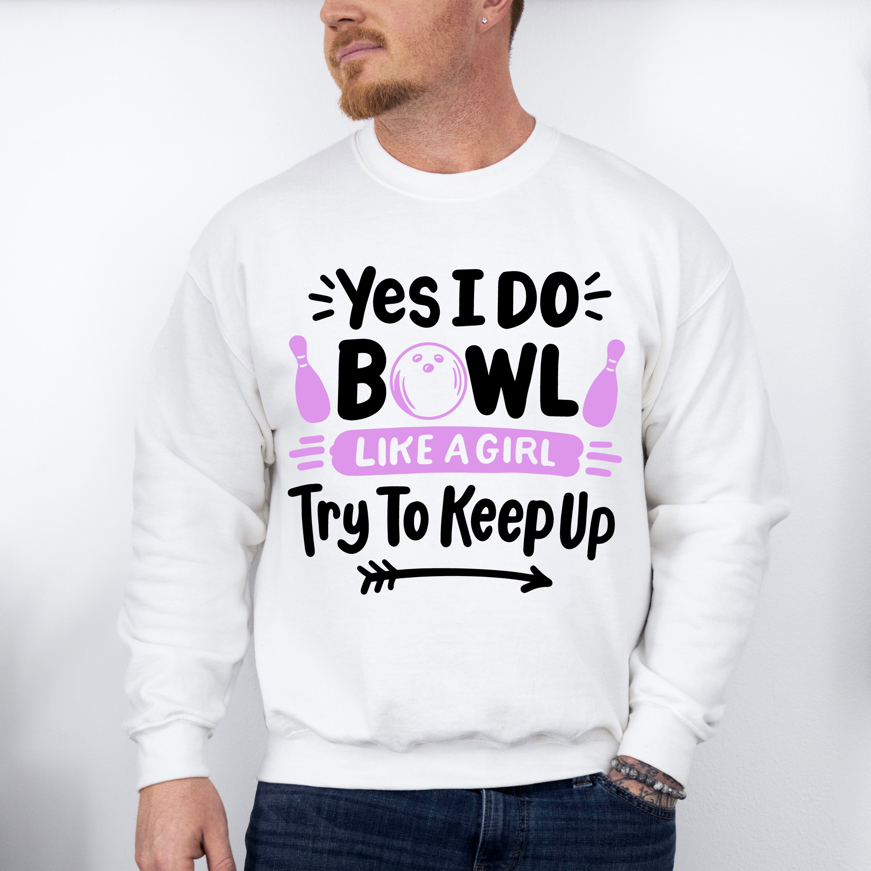 Yes I Do Bowl Like A Girl - Bowling Unisex Crewneck T-Shirt Sweatshirt Hoodie
