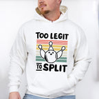 Too Legit To Split - Bowling Unisex Crewneck T-Shirt Sweatshirt Hoodie