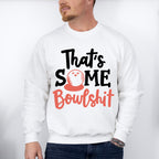 That's Some Bowlshit - Bowling Unisex Crewneck T-Shirt Sweatshirt Hoodie