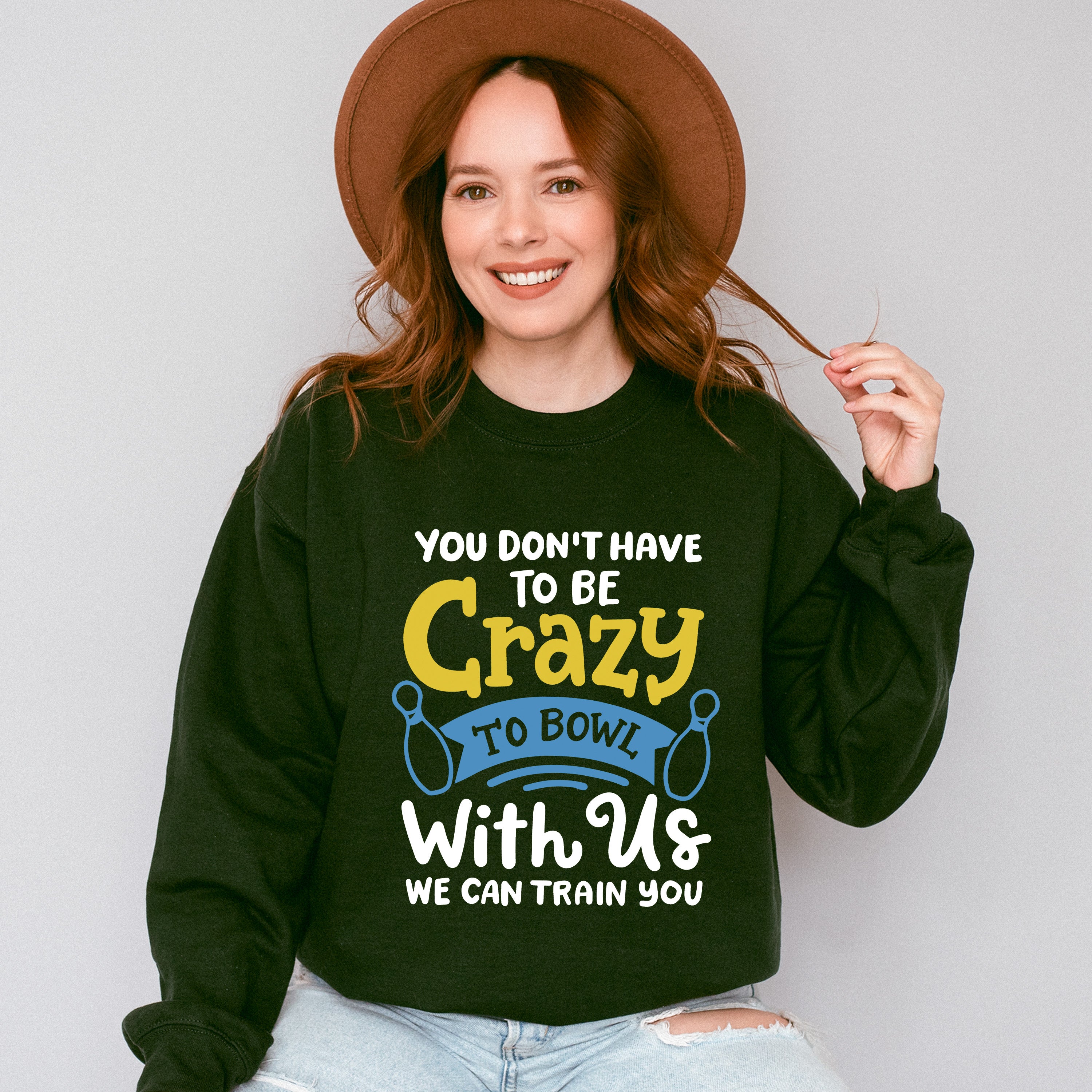 You Don't Have To Be Crazy - Bowling Unisex Crewneck T-Shirt Sweatshirt Hoodie