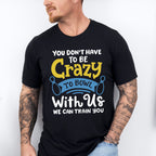 You Don't Have To Be Crazy - Bowling Unisex Crewneck T-Shirt Sweatshirt Hoodie