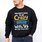 You Don't Have To Be Crazy - Bowling Unisex Crewneck T-Shirt Sweatshirt Hoodie