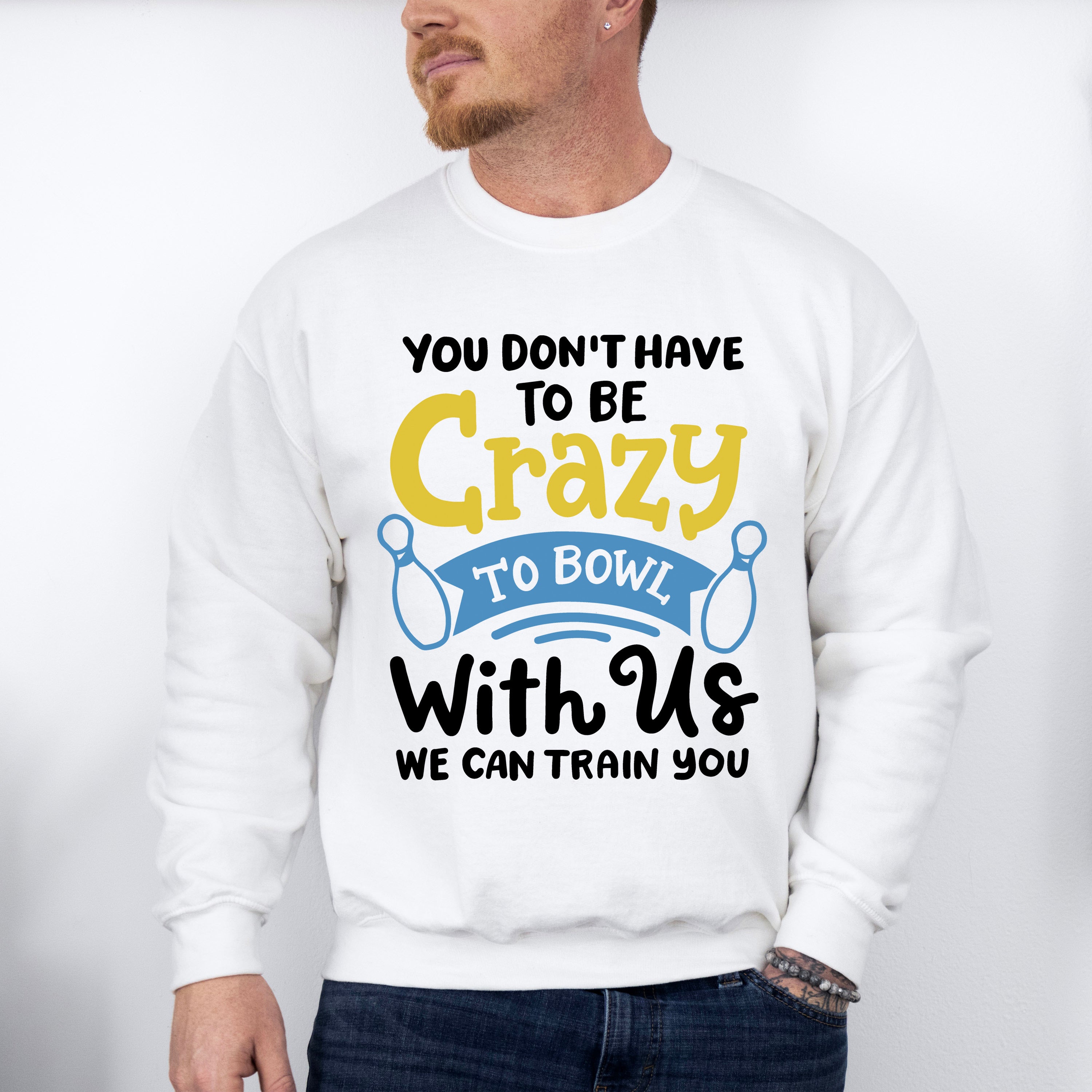 You Don't Have To Be Crazy - Bowling Unisex Crewneck T-Shirt Sweatshirt Hoodie