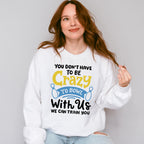 You Don't Have To Be Crazy - Bowling Unisex Crewneck T-Shirt Sweatshirt Hoodie