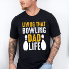 Living That Bowling Dad Life - Bowling Unisex Crewneck T-Shirt Sweatshirt Hoodie