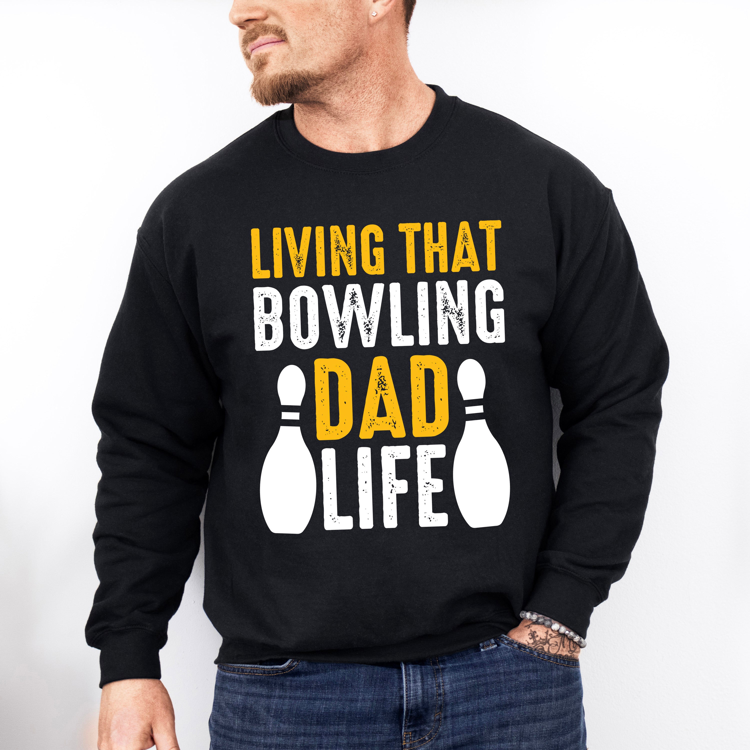Living That Bowling Dad Life - Bowling Unisex Crewneck T-Shirt Sweatshirt Hoodie