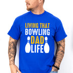 Living That Bowling Dad Life - Bowling Unisex Crewneck T-Shirt Sweatshirt Hoodie