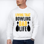 Living That Bowling Dad Life - Bowling Unisex Crewneck T-Shirt Sweatshirt Hoodie