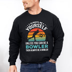 Always Be Yourself - Bowling Unisex Crewneck T-Shirt Sweatshirt Hoodie