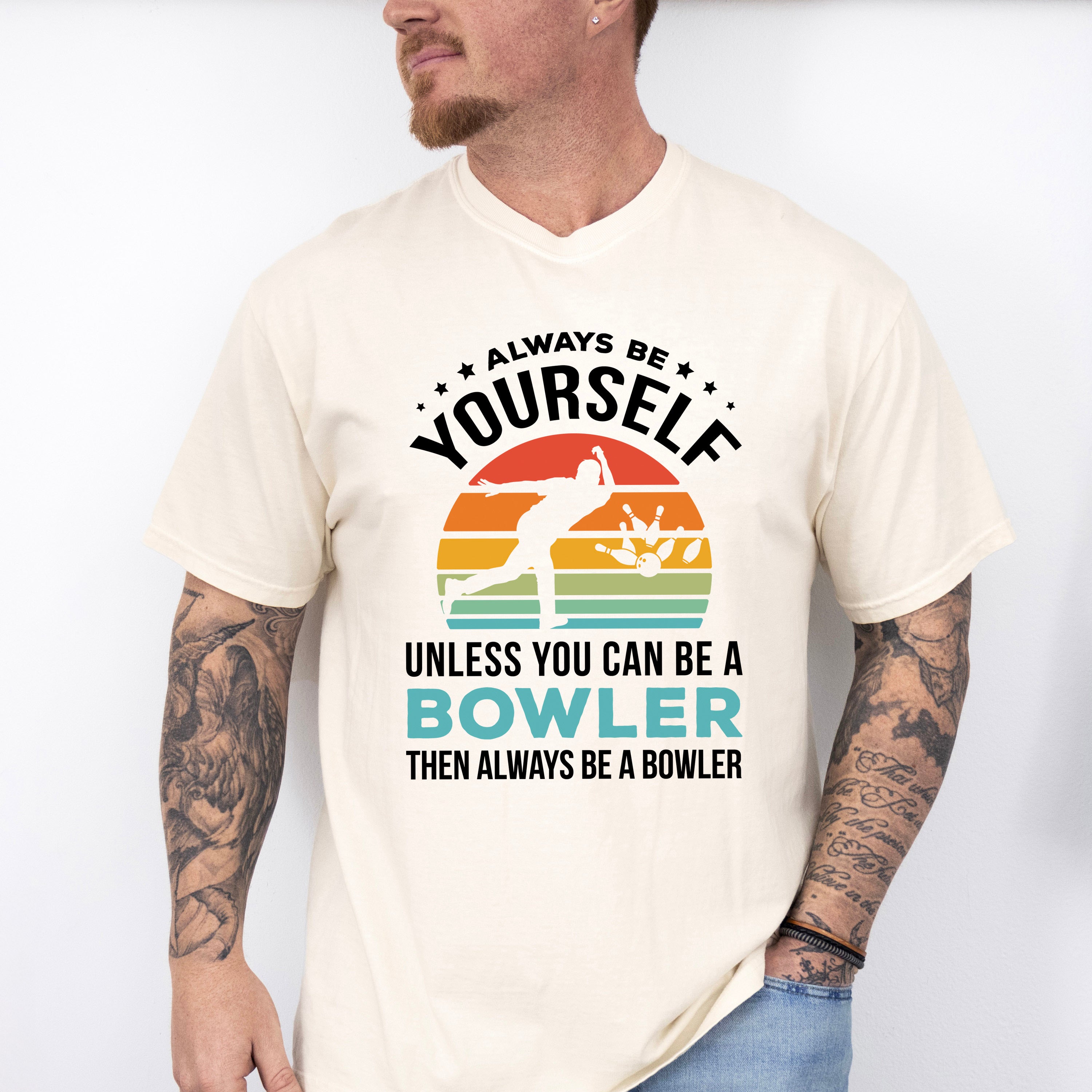 Always Be Yourself - Bowling Unisex Crewneck T-Shirt Sweatshirt Hoodie