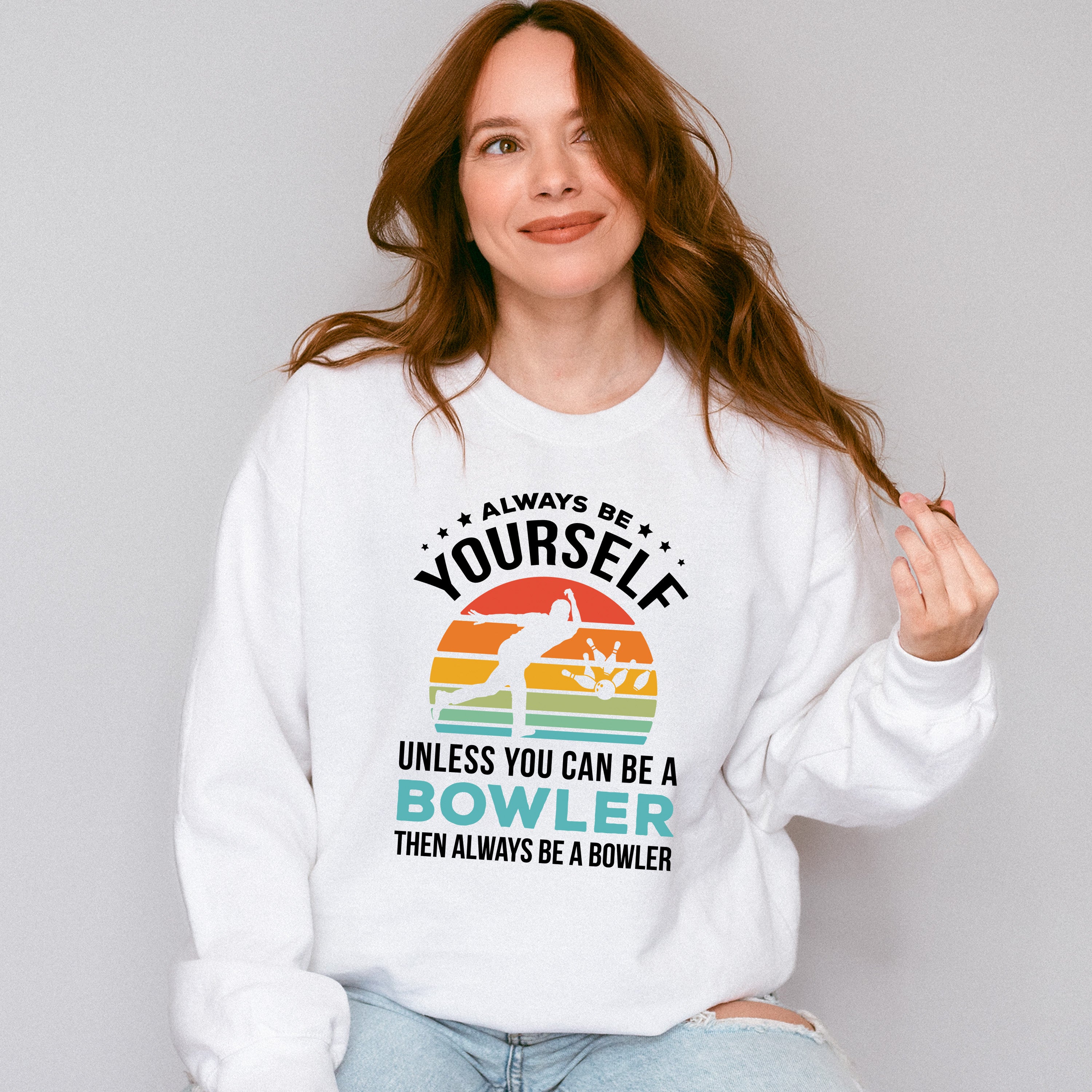 Always Be Yourself - Bowling Unisex Crewneck T-Shirt Sweatshirt Hoodie