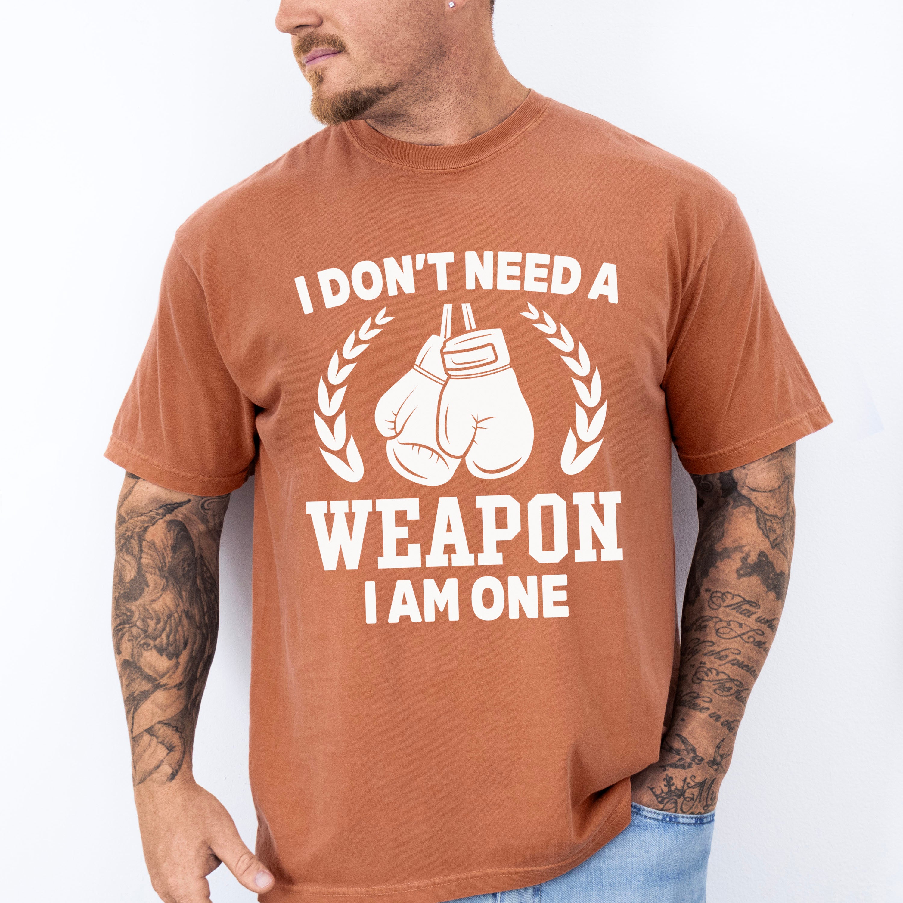 I Don't Need A Weapon I Am One - Boxing Unisex Crewneck T-Shirt Sweatshirt Hoodie