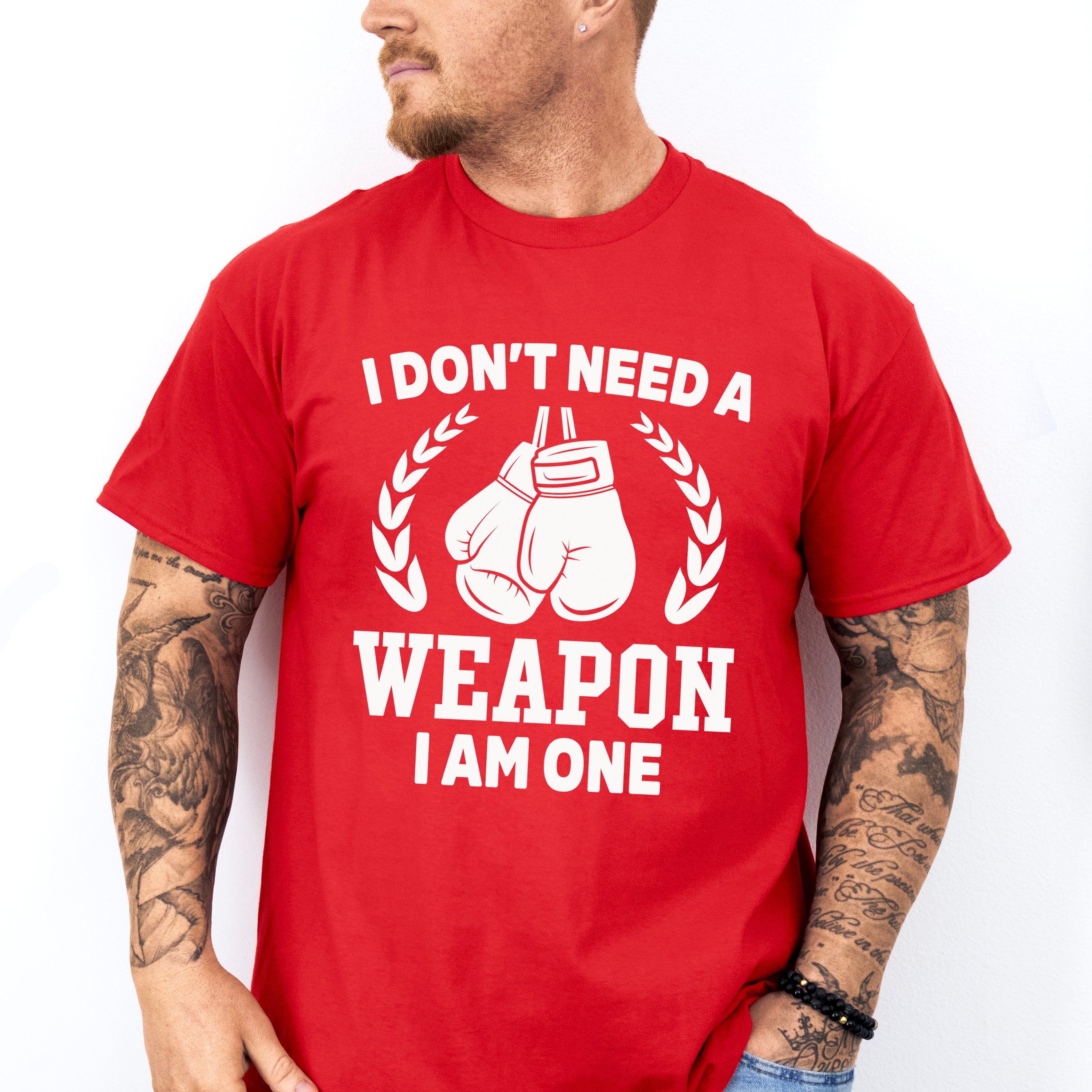 I Don't Need A Weapon I Am One - Boxing Unisex Crewneck T-Shirt Sweatshirt Hoodie