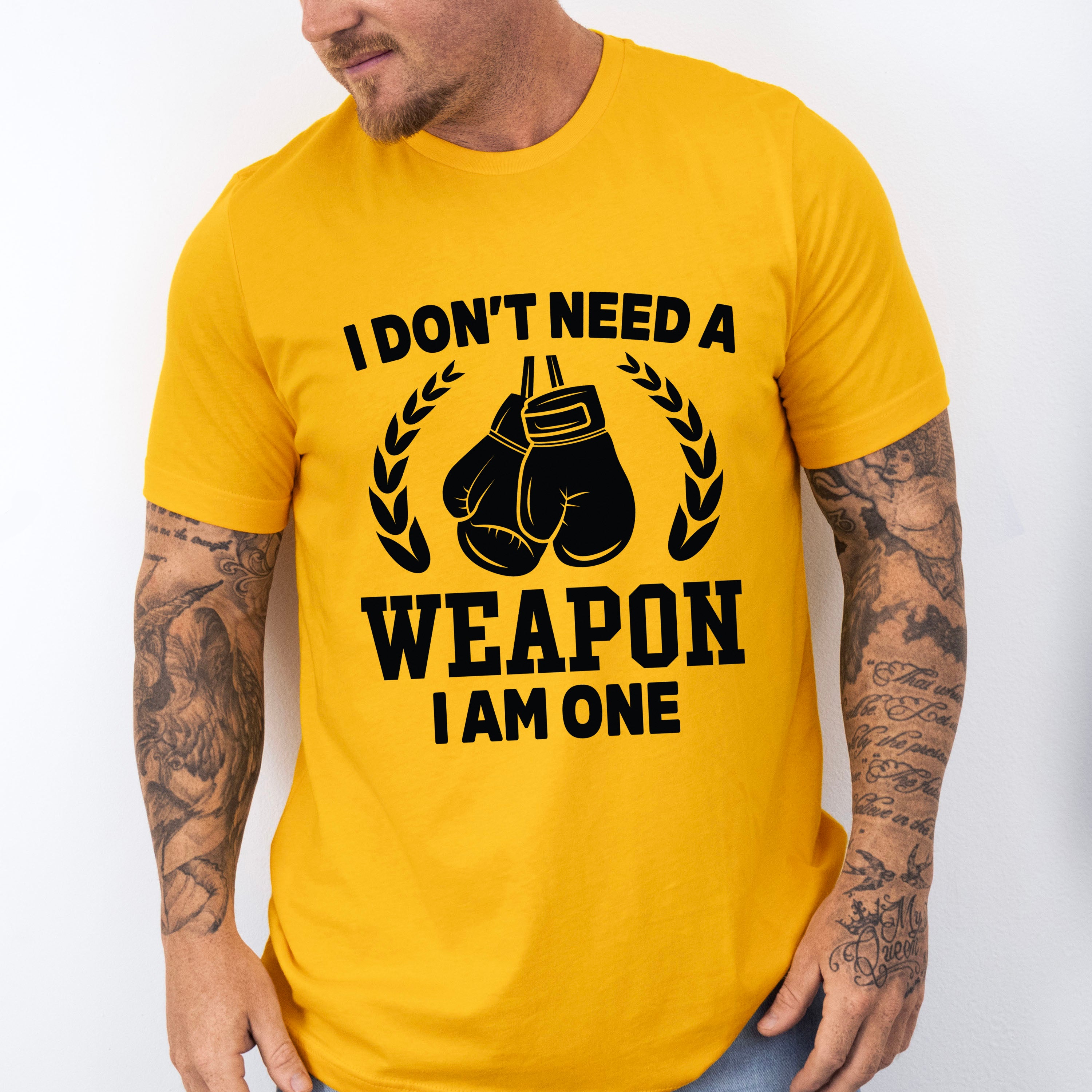 I Don't Need A Weapon I Am One - Boxing Unisex Crewneck T-Shirt Sweatshirt Hoodie