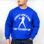 I Fight Like A Girl Try To Keep Up - Boxing Unisex Crewneck T-Shirt Sweatshirt Hoodie