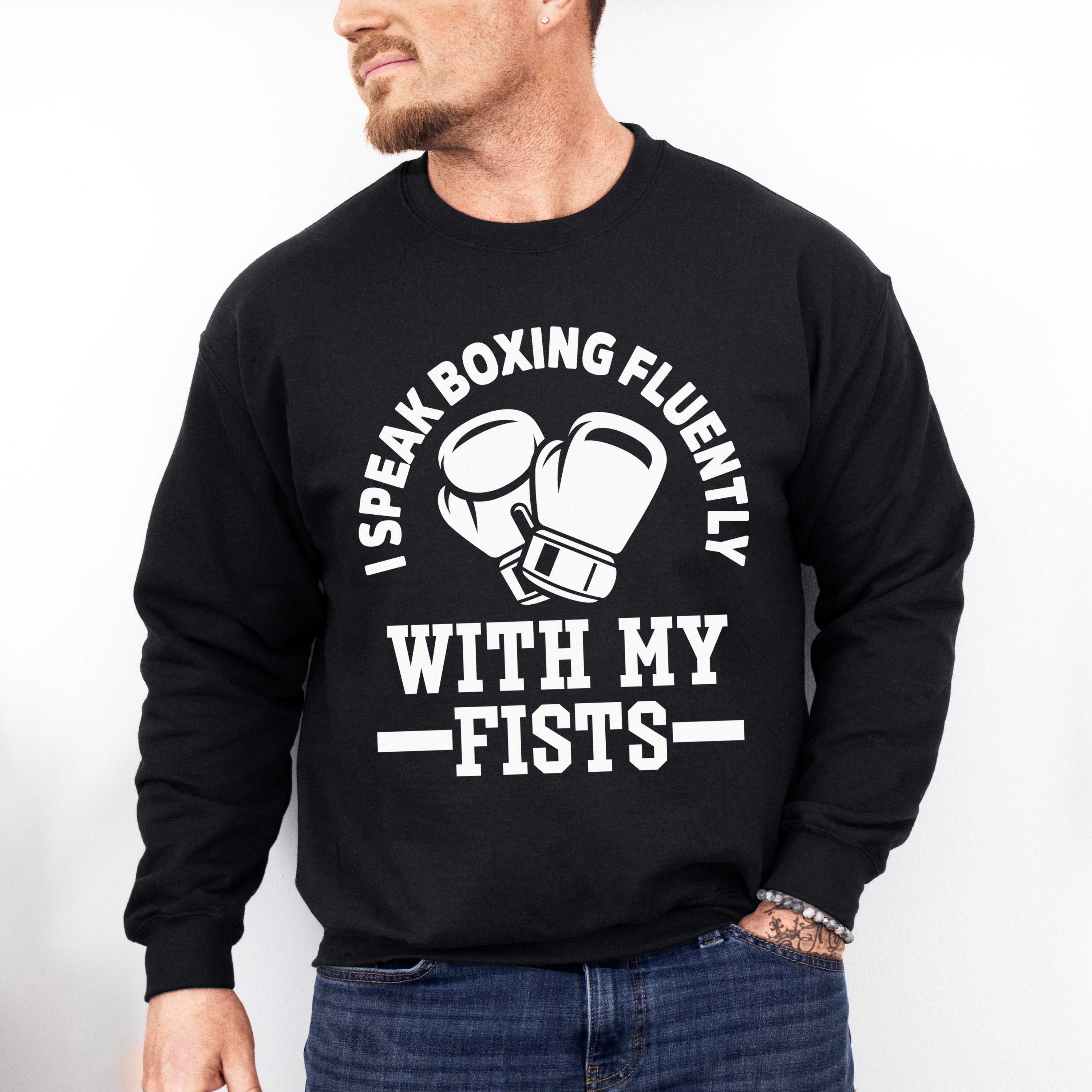 I Speak Boxing Fluently With My Fist - Boxing Unisex Crewneck T-Shirt Sweatshirt Hoodie