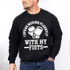 I Speak Boxing Fluently With My Fist - Boxing Unisex Crewneck T-Shirt Sweatshirt Hoodie