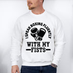 I Speak Boxing Fluently With My Fist - Boxing Unisex Crewneck T-Shirt Sweatshirt Hoodie