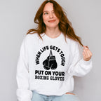 When Life Gets Tough - Boxing Unisex Crewneck T-Shirt Sweatshirt Hoodie
