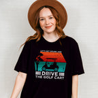 Let's Get Drunk And Drive The Golf Cart - Golf Unisex Crewneck T-Shirt Sweatshirt Hoodie