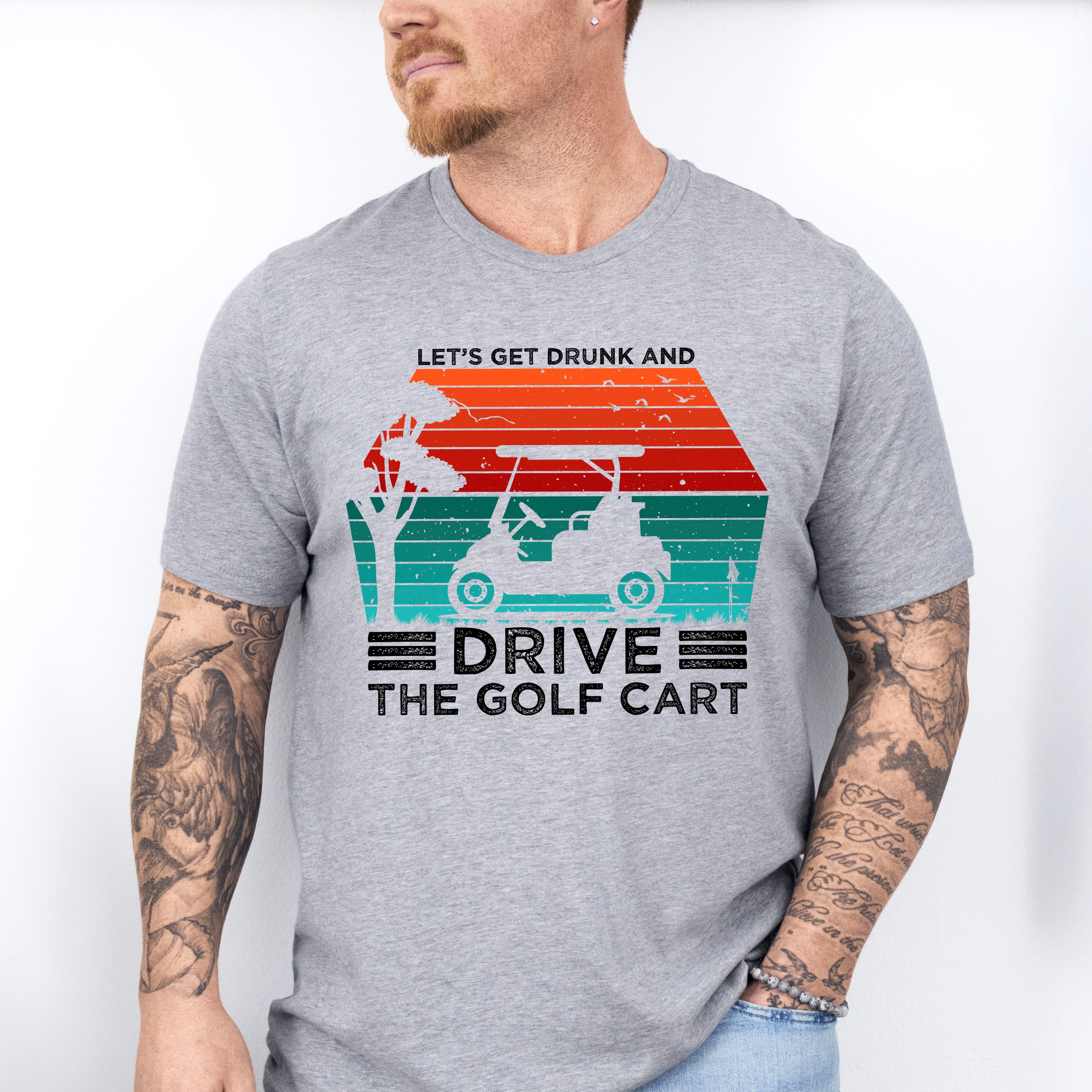 Let's Get Drunk And Drive The Golf Cart - Golf Unisex Crewneck T-Shirt Sweatshirt Hoodie