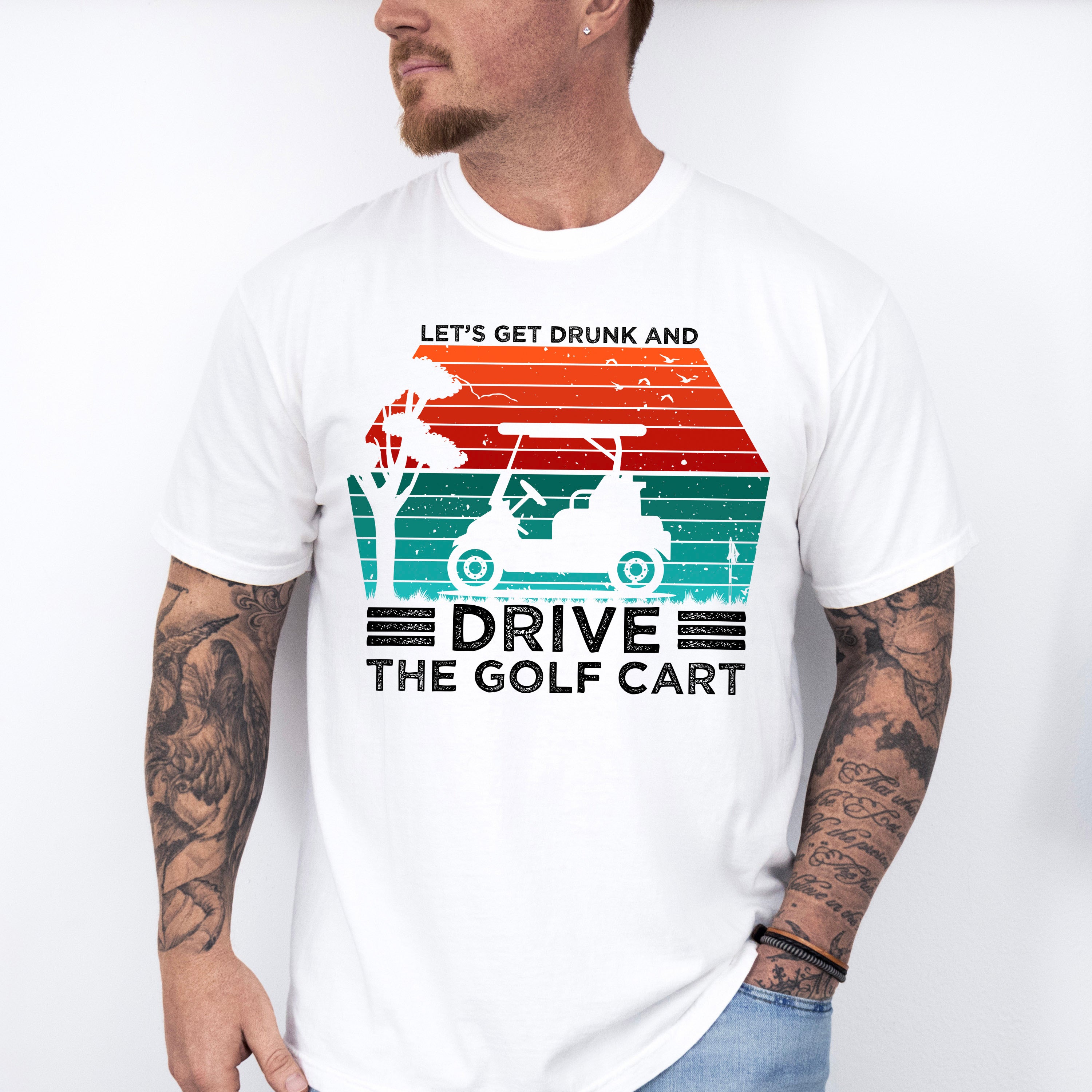 Let's Get Drunk And Drive The Golf Cart - Golf Unisex Crewneck T-Shirt Sweatshirt Hoodie