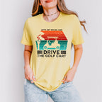 Let's Get Drunk And Drive The Golf Cart - Golf Unisex Crewneck T-Shirt Sweatshirt Hoodie