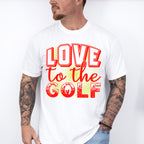 Love To The Golf - Golf Unisex Crewneck T-Shirt Sweatshirt Hoodie