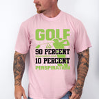 Golf Is 90 Percent Inspiration And 10 Percent Perspiration - Golf Unisex Crewneck T-Shirt Sweatshirt Hoodie