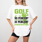 Golf Is 90 Percent Inspiration And 10 Percent Perspiration - Golf Unisex Crewneck T-Shirt Sweatshirt Hoodie