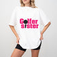 Golfer Sister - Golf Unisex Crewneck T-Shirt Sweatshirt Hoodie