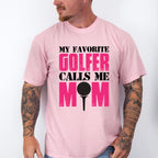 My Favorite Golfer Calls Me Mom - Golf Unisex Crewneck T-Shirt Sweatshirt Hoodie