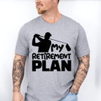 My Retirement Plan - Golf Unisex Crewneck T-Shirt Sweatshirt Hoodie