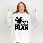 My Retirement Plan - Golf Unisex Crewneck T-Shirt Sweatshirt Hoodie