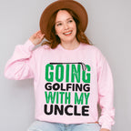 Going Golfing With My Uncle - Golf Unisex Crewneck T-Shirt Sweatshirt Hoodie