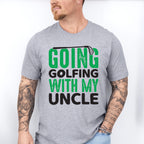 Going Golfing With My Uncle - Golf Unisex Crewneck T-Shirt Sweatshirt Hoodie