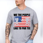 We The People Like To Par Tee - Golf Unisex Crewneck T-Shirt Sweatshirt Hoodie