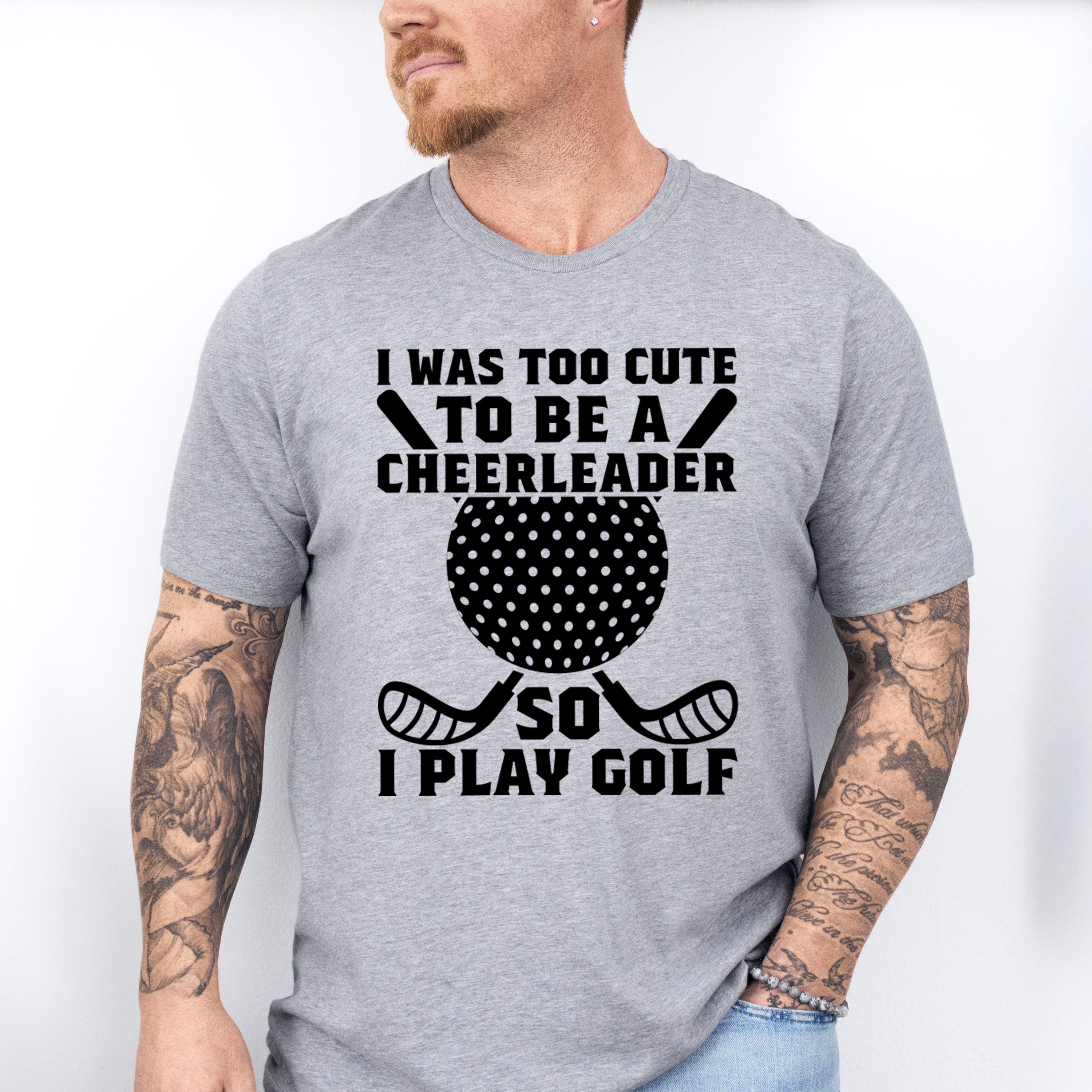 I Was Too Cute To Be A Cheerleader - Golf Unisex Crewneck T-Shirt Sweatshirt Hoodie