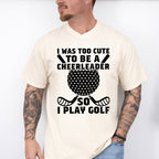 I Was Too Cute To Be A Cheerleader - Golf Unisex Crewneck T-Shirt Sweatshirt Hoodie