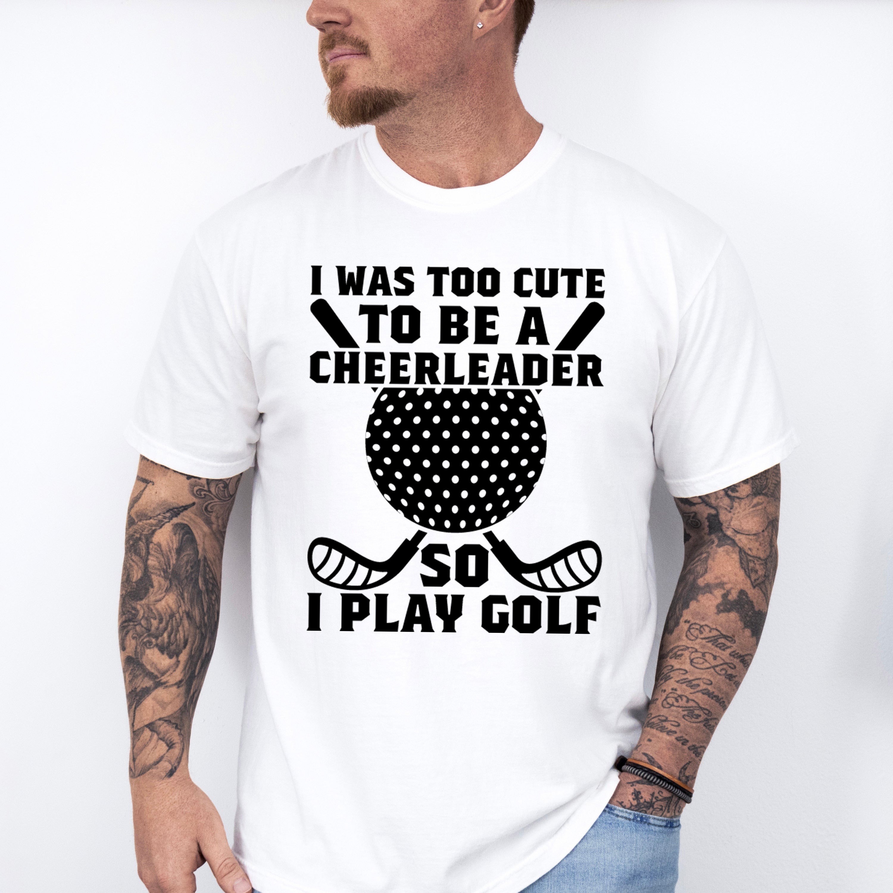 I Was Too Cute To Be A Cheerleader - Golf Unisex Crewneck T-Shirt Sweatshirt Hoodie