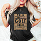 A Day Without Golf - Golf Unisex Crewneck T-Shirt Sweatshirt Hoodie