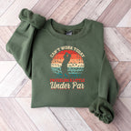 Can't Work Today I'm Feeling A Little Under Par - Golf Unisex Crewneck T-Shirt Sweatshirt Hoodie