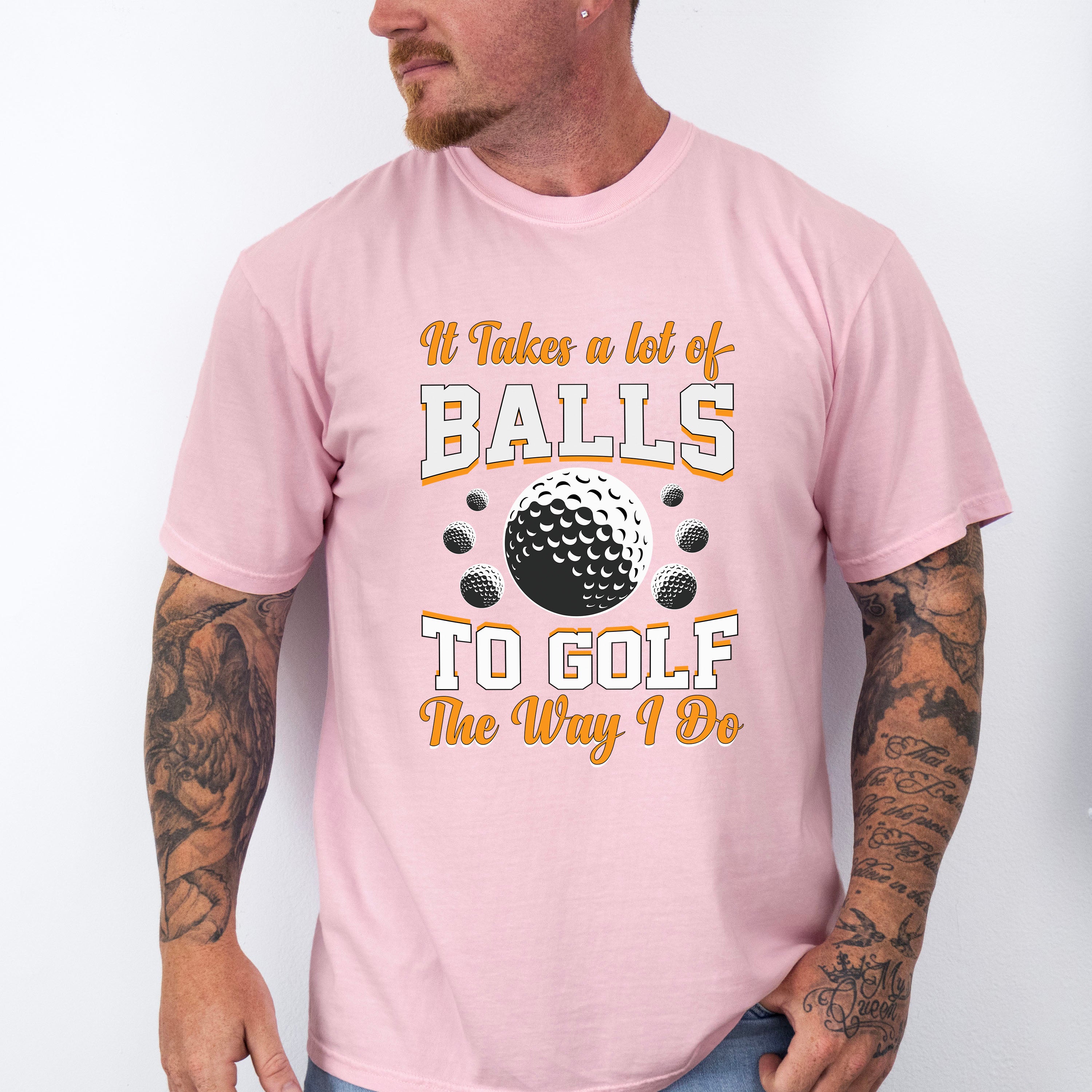 It Takes A Lot Of Balls To Golf The Way I Do - Golf Unisex Crewneck T-Shirt Sweatshirt Hoodie