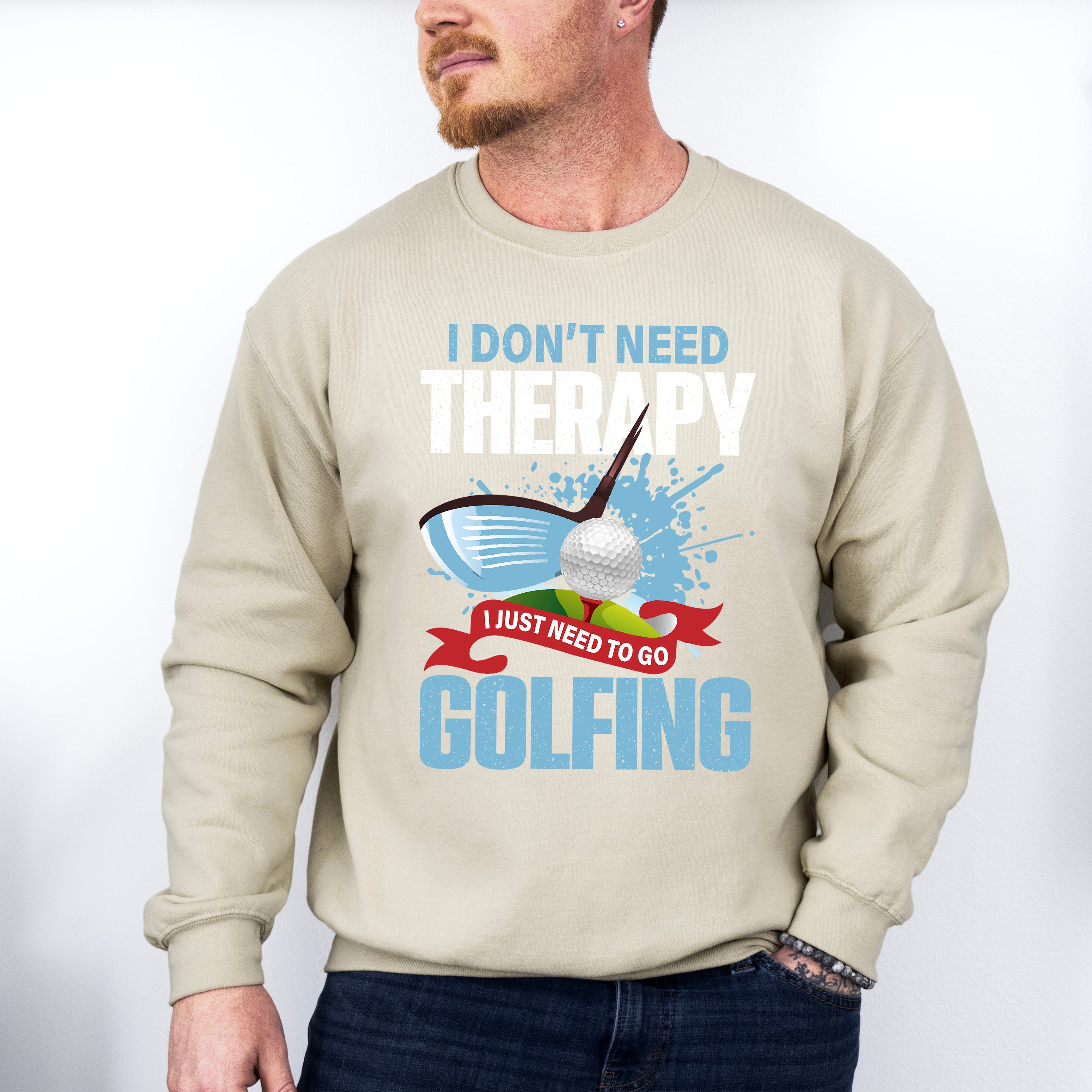 I Don't Need Therapy - Golf Unisex Crewneck T-Shirt Sweatshirt Hoodie